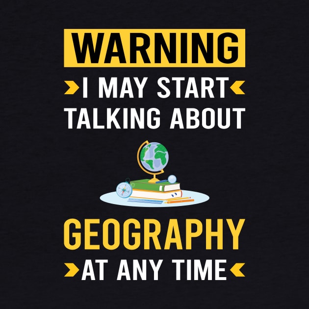 Warning Geography Geographer by Bourguignon Aror